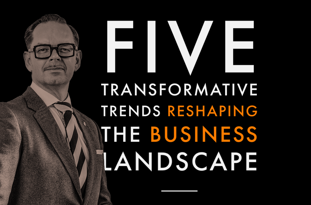 Navigating the Future: Five Transformative Trends Reshaping the Business Landscape