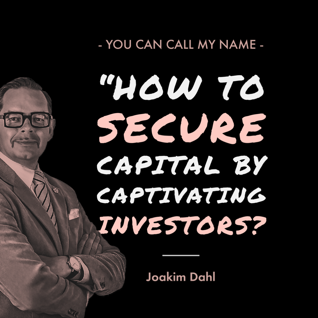 Text graphic with the phrase 'How to secure capital by captivating investors?' alongside a portrait of Joakim Dahl.