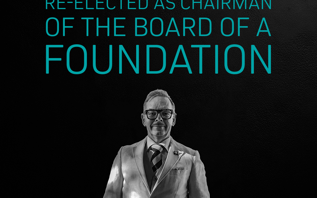 Re-elected as Chairman of the Board of a foundation